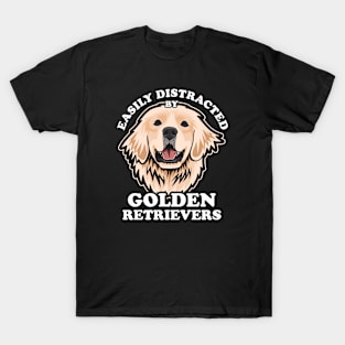 Easily Distracted By Golden Retrievers T-Shirt